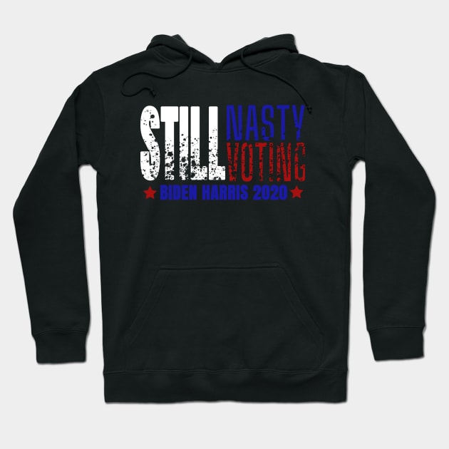 Still Nasty Still Voting Biden Harris Shirt, Biden Harris 2020, Election 2020 Shirt Hoodie by NooHringShop